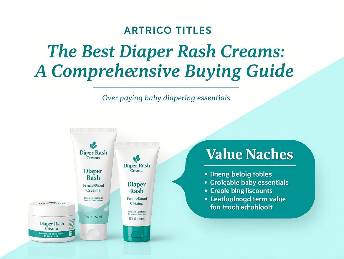 The Best Diaper Rash Creams: A Comprehensive Buying Guide